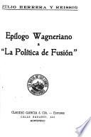 Epílogo wagneriano a La política de fusión.