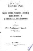 Epistolae Pauli ad Galatas, Ephesios, Philippenses, Colossenses, Thessalonicenses I. II, ad Timotheum I. II, Titum, Philemonem