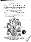 Epistolas Familiares de D. Antonio de Gueuara, Obispo de Mondoñedo, Predicador ...