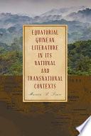 Equatorial Guinean Literature in its National and Transnational Contexts