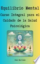 Equilibrio Mental: Curso Integral para el Cuidado de la Salud Psicológica