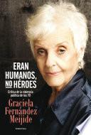 Eran humanos, no héroes
