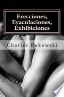 Erecciones, Eyaculaciones, Exhibiciones