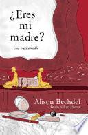 ¿Eres mi madre?