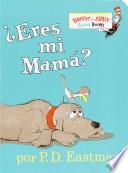 ¿Eres mi mamá?