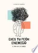 Eres tu peor enemigo y aún no lo sabes