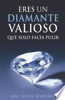 Eres un diamante valioso que solo falta pulir
