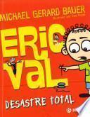 Eric Val, Desastre total