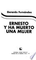 Ernesto ; y, Ha muerto una mujer