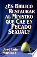 Es Biblico Restaurar Al Ministro Que Cae en Pecado Sexual?