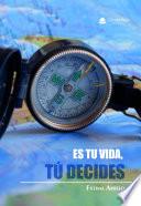 Es tu vida, tú decides