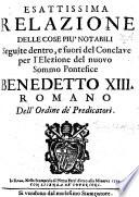 Esattissima relazione delle cose piu' notabili seguite dentro, e fuori del Conclave per l'elezione del nuovo sommo Pontefice Benedetto XIII.