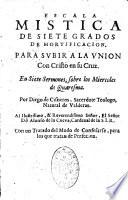 Escala mistica de siete grados de mortificacion. Por Diego de Cisneros sacerdote teologo, natural de Valderas...