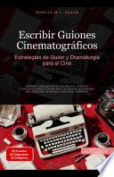 Escribir Guiones Cinematográficos: Estrategias de Guion y Dramaturgia para el Cine
