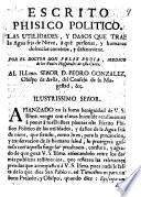 Escrito phisico politico, las utilidades y daños que trae la agua fria de nieve, à què personas, y humanas dolencias conviene, y desconviene