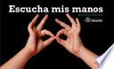 Escucha mis manos
