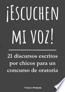 ¡Escuchen mi voz!