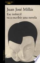 Ese imbécil va a escribir una novela