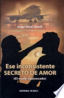 Ese inconsistente secreto de amor. (El vuelo equivocado)