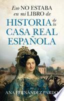 Eso No Estaba En Mi Libro de Historia de la Casa Real Espanola