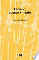 Espacio, cuerpo y mente