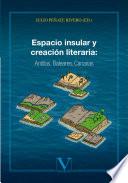 Espacio insular y creación literaria: Antillas, Baleares, Canarias