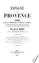 Espagne et provence. Etudes sur la litterature du midi de l'Europe