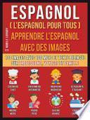 Espagnol ( L’Espagnol Pour Tous ) - Apprendre L'Espagnol Avec Des Images (Vol 1)