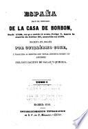 España bajo reinado de la casa de Borbon, desde 1700, en que subió al trono Felipe V, hasta la muerte de Càrlos III, acaecida en 1788