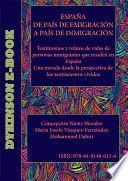 España de país de emigración a país de inmigración. Testimonios y relatos de vida de personas inmigrantes que residen en España Una mirada desde la perspectiva de los sentimientos vividos