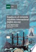 España en El Comercio Marítimo Internacional (siglos Xvii-xix). Quince Estudios