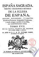 Espana Sagrada. Theatro geographico-historico de la iglesia de Espana. Origen, divisiones, y limites de todas sus provincias. Antiguedad, traslaciones, y estado antiguo y presente de sus sillas en todos los dominios de Espana, y Portugal. Con varias dissertaciones criticas, para ilustrar la historia eclesiastica de Espana. ... su autor el P.M. Fr. Henrique Florez, del orden de San Augustin ... tomo 1.[-51!