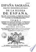 España Sagrada. Theatro geographico-historico de la iglesia de España. Origen, divisiones, y terminos de todas sus Provincias... su autor el P.M. Fr. Henrique Florez, del Orden de San Augustin ; [-Continuada por Antolin Merino, Fr. José de la Canal...[et al.]