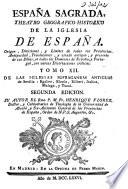España Sagrada. Theatro geographico-historico de la Iglesia de Espana. Origen, divisiones, y terminos de todas sus Provincias... su autor el P.M. Fr. Henrique Florez, del Orden de San Augustin ; [-Continuada por Antolin Merino, Fr. José de la Canal...[et al.]