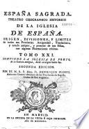 España Sagrada. Theatro geographico-historico de la iglesia de España. Origen, divisiones, y terminos de todas sus Provincias... su autor el P.M. Fr. Henrique Florez...