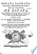 España Sagrada. Theatro geographico-historico de la iglesia de España. Origen, divisiones, y terminos de todas sus Provincias... su autor el P.M. Fr. Henrique Florez...