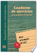 Español para extranjeros : cuaderno de ejercicios. Nivel intermedio