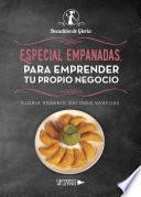 Especial empanadas, para emprender tu propio Negocio