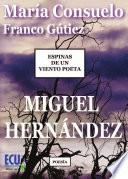 Espinas de un viento poeta. Miguel Hernández