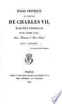 Essai critique sur l'histoire de Charles VII, d'Agnès Sorelle et de Jeanne d'Arc