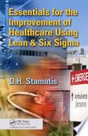 Essentials for the Improvement of Healthcare Using Lean & Six Sigma