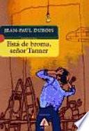 Está de broma, señor Tanner