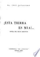 !Esta tierra es mía! ...