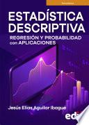 Estadística descriptiva, regresión y probabilidad con aplicaciones