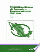 Estadísticas básicas de comercio y fomento industrial 1983-1988. Comercio extrerior. Tomo I