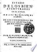 Estado de los bienaventurados en el cielo. De los niños en el limnbo. De los condenados en el infierno: y de todo este Vniuersi despues de la resurrecion, y juizio vniuersal por el padre Martin de Roa de la Compania de Iesus