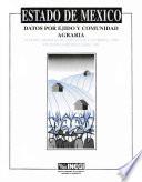 Estado de México. Datos por ejido y comunidad agraria. XI Censo General de Población y Vivienda, 1990. VII Censo Agropecuario, 1991