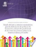Estado del arte y criterios orientadores para la elaboración de políticas de formación y desarrollo profesional de docentes de primera infancia en América Latina y el Caribe