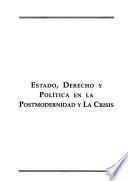 Estado, derecho y política en la postmodernidad y la crisis