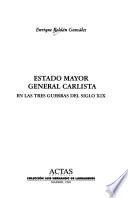 Estado mayor general carlista en las tres guerras del siglo XIX